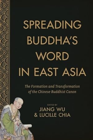 Seller image for Spreading Buddha's Word in East Asia : The Formation and Transformation of the Chinese Buddhist Canon for sale by GreatBookPrices