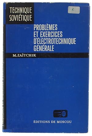PROBLEMES ET EXERCICES D'ELECTROTECHNIQUE GENERALE (traduit du russe par V. Granovski):