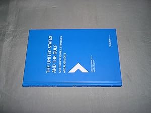 Bild des Verkufers fr The United States and the Gulf: Shifting Pressures, Strategies and Alignments. (= The Gulf Research Center Book Series at Gerlach Press). zum Verkauf von Antiquariat Andree Schulte