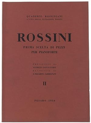 PRIMA SCELTA DI PEZZI PER PIANOFORTE. Quaderni Rossiniani II. Prefazione di Alfredo Bonaccorsi, r...