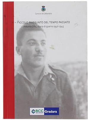 PICCOLO RIASSUNTO DEL TEMPO PASSATO. Diario di guerra 1940-1945. A cura di Gianluca Rossini.: