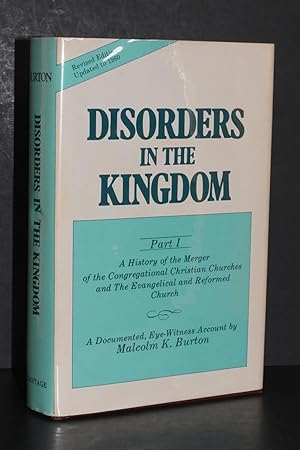 Bild des Verkufers fr Disorders in the Kingdom; Part I; A History of the Merger of the Congregational Christian Churches and The Evangelical and Reformed Church zum Verkauf von Books by White/Walnut Valley Books