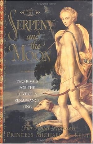 Immagine del venditore per The Serpent and the Moon: Two Rivals for the Love of a Renaissance King (Hardcover) venduto da InventoryMasters