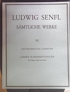 Instrumental-Carmina; Lieder in Bearbeitungen für Geigen, Orgel und Laute. Ludwig Senfl Sämtliche...