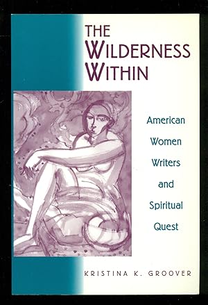 Immagine del venditore per The Wilderness Within: American Women Writers and Spiritual Quest venduto da Don's Book Store