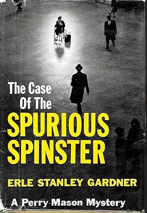 THE CASE OF THE SPURIOUS SPINSTER: A Perry Mason Mystery