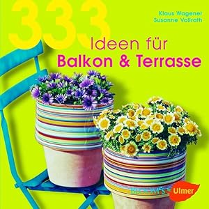 Bild des Verkufers fr 333 Ideen fr Balkon & Terrasse zum Verkauf von Gerald Wollermann