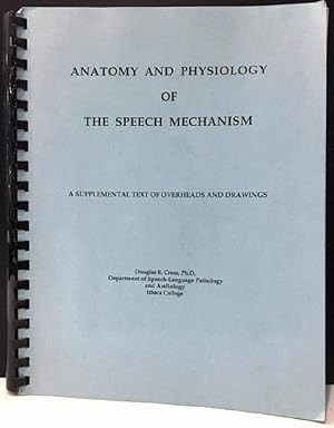 Bild des Verkufers fr Anatomy and Physiology of the Speech Mechanism: A Supplemental Text of Overheads and Drawings zum Verkauf von Alplaus Books