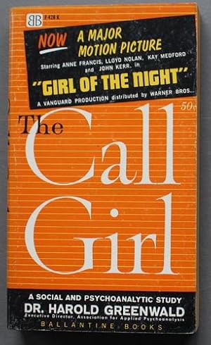 Imagen del vendedor de The Call Girl: A Social and Psychoanalytic Study ( (Novel of Film starring Anne Francis, Lloyd Nolan, Kay Medford, John Kerr; Ballantine Books # F428K) a la venta por Comic World