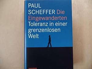 Die Eingewanderten : Toleranz in einer grenzenlosen Welt. Aus dem Niederländ. von Gregor Seferens .