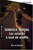Bild des Verkufers fr Domicile-travail : Les Salaris  Bout De Souffle zum Verkauf von RECYCLIVRE