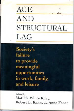 Immagine del venditore per Age and Structural Lag: Society's Failure to Provide Meaningful Opportunities in Work, Family, and Leisure venduto da Goulds Book Arcade, Sydney