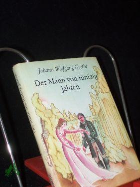 Bild des Verkufers fr Der Mann von fnfzig Jahren / Johann Wolfgang Goethe. [Ill. von Gnther Lck] zum Verkauf von Antiquariat Artemis Lorenz & Lorenz GbR