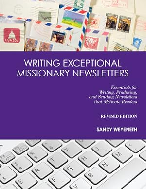 Seller image for Writing Exceptional Missionary Newsletters: Essentials for Writing, Producing, and Sending Newsletters That Motivate Readers (Paperback or Softback) for sale by BargainBookStores