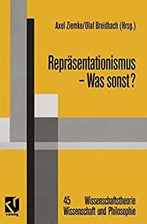 Seller image for Reprsentationismus - was sonst ? Eine kritische Auseinandersetzung mit dem reprsentationistischen Forschungsprogramm in den Neurowissenschaften. Axel Ziemke ; Olaf Breidbach (Hrsg.). Reihe: Wissenschaftstheorie, Wissenschaft und Philosophie Band 45. for sale by Antiquariat Heinzelmnnchen