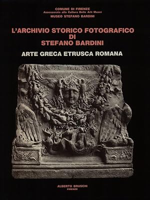 Bild des Verkufers fr L'archivio storico fotografico di Stefano Bardini. Arte greca etrusca romana zum Verkauf von Miliardi di Parole