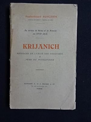 Krijanich: Messager de l'unité des chrétiens et père du panslavisme. Au service de Rome et de Mos...