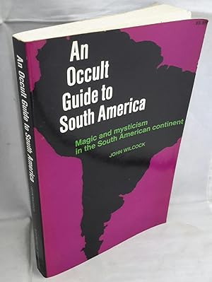 An Occult Guide To South America.