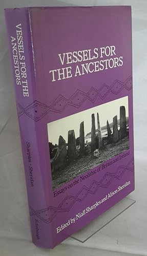 Image du vendeur pour Vessels for the Ancestors. Essays on the Neolithic of Britain and Ireland in honour of Audrey Henshall. mis en vente par Addyman Books