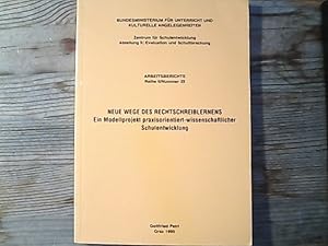 Seller image for Neue Wege des Rechtschreiblernens : ein Modellprojekt praxisorientiert-wissenschaftlicher Schulentwicklung. Zentrum fr Schulentwicklung: Arbeitsberichte / Reihe 2 / // Bundesministerium fr Unterricht und Kulturelle Angelegenheiten, Zentrum fr Schulentwicklung, Abteilung 2, Evaluation und Schulforschung ; Nr. 25 for sale by Antiquariat Bookfarm