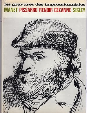 Les gravures des impressionnistes. Manet, Pissarro, Renoir, Cèzanne, Sisley. Oeuvre complet