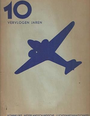 10 vervlogen jaren. Uitgegeven ter gelegenheid van het tienjarig bestaan van de Koninllijke Neder...