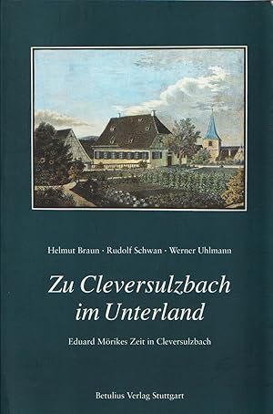 Seller image for Zu Cleversulzbach im Unterland. Eduard Mrikes Zeit in Cleversulzbach 1834 - 1843. for sale by Antiquariat Immanuel, Einzelhandel