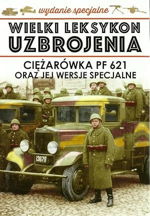 THE GREAT LEXICON OF POLISH WEAPONS 1939. SPECIAL VOL 8/2019: POLSKI FIAT 621 POLISH ARMY TRUCK &...