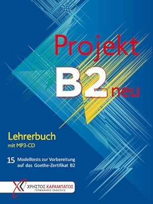 Bild des Verkufers fr Projekt B2 neu - Lehrerbuch mit MP3-CD : 15 Modelltests zur Vorbereitung auf das Goethe-Zertifikat B2 zum Verkauf von AHA-BUCH GmbH