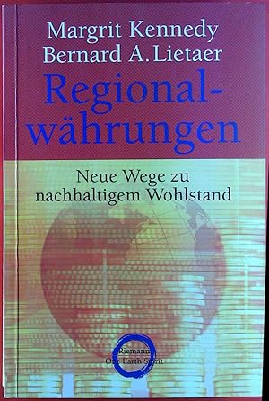 Bild des Verkufers fr Regionalwhrungen. Neue Wege zu nachhaltigem Wohlstand. zum Verkauf von biblion2