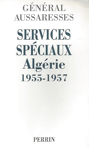 Seller image for GNRAL AUSSARESSES - SERVICES SPCIAUX ALGRIE 1955-1957 for sale by ART...on paper - 20th Century Art Books