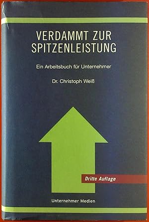 Seller image for Verdammt zur Spitzenleistung. Ein Arbeitsbuch fr Unternehmer. Dritte Auflage. for sale by biblion2