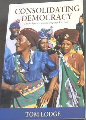 Image du vendeur pour Consolidating Democracy: South Africa's Second Popular Election mis en vente par Chapter 1