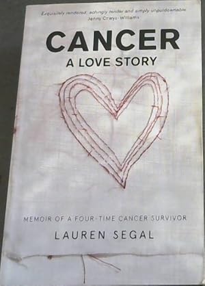 Seller image for CANCER - A LOVE STORY (Exquisitely rendered; achingly tender and simply unputdownable,. Jenny Crwys-Williams) for sale by Chapter 1