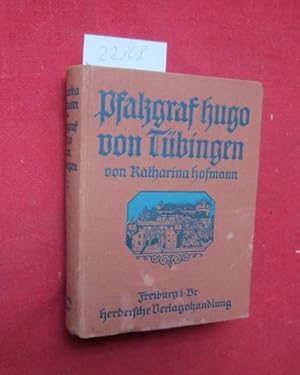 Pfalzgraf Hugo von Tübingen : Preisgekrönte historische Erzählung aus d. 12. Jahrhundert.