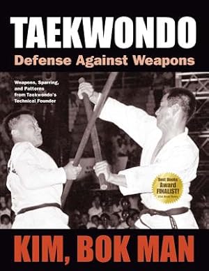 Seller image for Taekwondo: Defense Against Weapons: Weapons, Sparring, and Patterns from Taekwondo's Technical Founder (Paperback or Softback) for sale by BargainBookStores