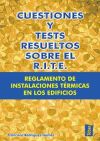 Cuestiones y tests resueltos sobre el R.I.T.E.: reglamentos de instalaciones térmicas en los edif...