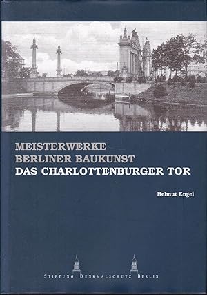 Imagen del vendedor de Das Charlottenburger Tor. Tor zu einer der "schnsten Straen der Welt" (= Meisterwerke Berliner Baukunst, Band 5) a la venta por Graphem. Kunst- und Buchantiquariat