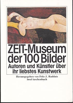 Zeit-Museum der 100 Bilder. Bedeutende Autoren und Künstler stellen ihr liebstes Kunstwerk vor