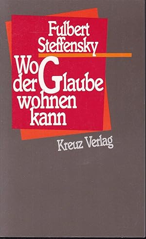 Seller image for Wo der Glaube wohnen kann for sale by Graphem. Kunst- und Buchantiquariat