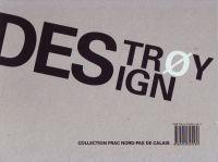 Destroy design Collection FRAC Nord-Pas de Calais