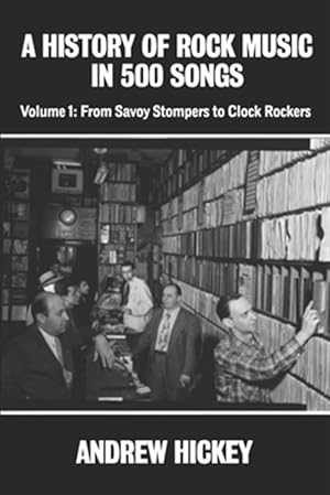 Bild des Verkufers fr A History of Rock Music in 500 Songs vol 1: From Savoy Stompers to Clock Rockers zum Verkauf von GreatBookPrices