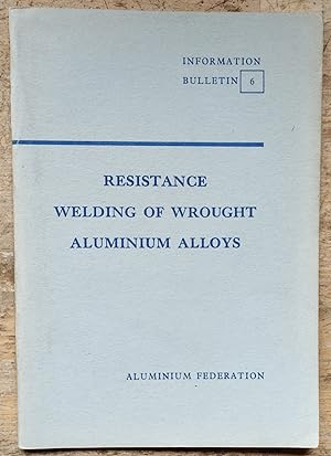 Seller image for Resistance Welding Of Wrought Aluminium Alloys (Information Bulletin 6) for sale by Shore Books