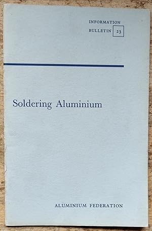 Seller image for Soldering Aluminium (Information Bulletin 23) for sale by Shore Books