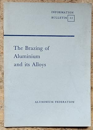 Seller image for The Brazing of Aluminium and its Alloys (Information Bulletin 22) for sale by Shore Books