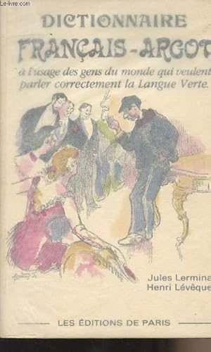 Imagen del vendedor de Dictionnaire franais-argot  l'usage des gens du monde qui veulent parler correctement la langue verte a la venta por Le-Livre