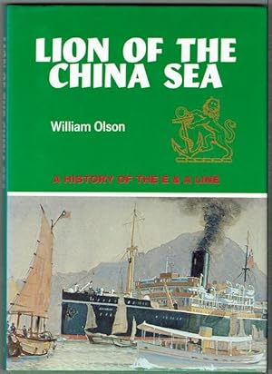 Lion Of The China Seas: A History Of The Eastern and Australian Steamship Company Limited