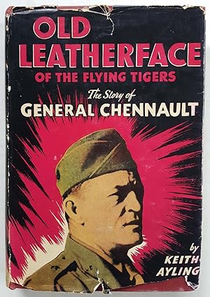 Old Leatherface of the Flying Tigers: The Story of General Chennault