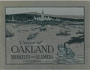 VIEWS OF OAKLAND, BERKELEY AND ALAMEDA, CALIFORNIA. (cover title).