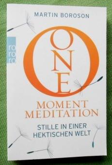 Seller image for One Moment Meditation. Stille in einer hektischen Welt. Aus dem Englischen von Frances Hoffman. for sale by Versandantiquariat Sabine Varma
